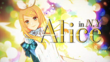 Alice in N.Y. -Ver. XYZ- 【6人合唱】 Alice in N.Y. -Ver. XYZ- 【6人合唱】